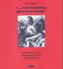 "... in der Entscheidung gibt es keine Umwege": Adolf Reichwein 1898 - 1944 - Reformpädagoge, Sozialist, Widerstandskämpfer