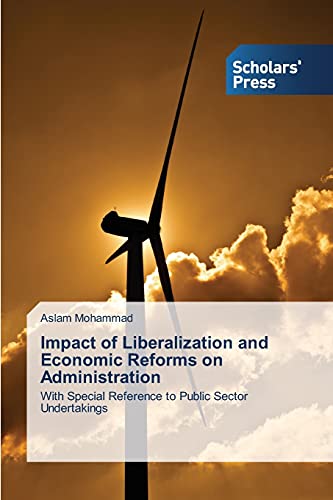 Impact of Liberalization and Economic Reforms on Administration: With Special Reference to Public Sector Undertakings