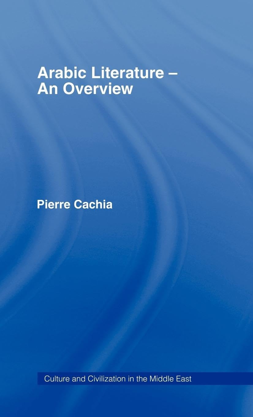 Arabic Literature: An Overview (Culture and Civilization in the Middle East)