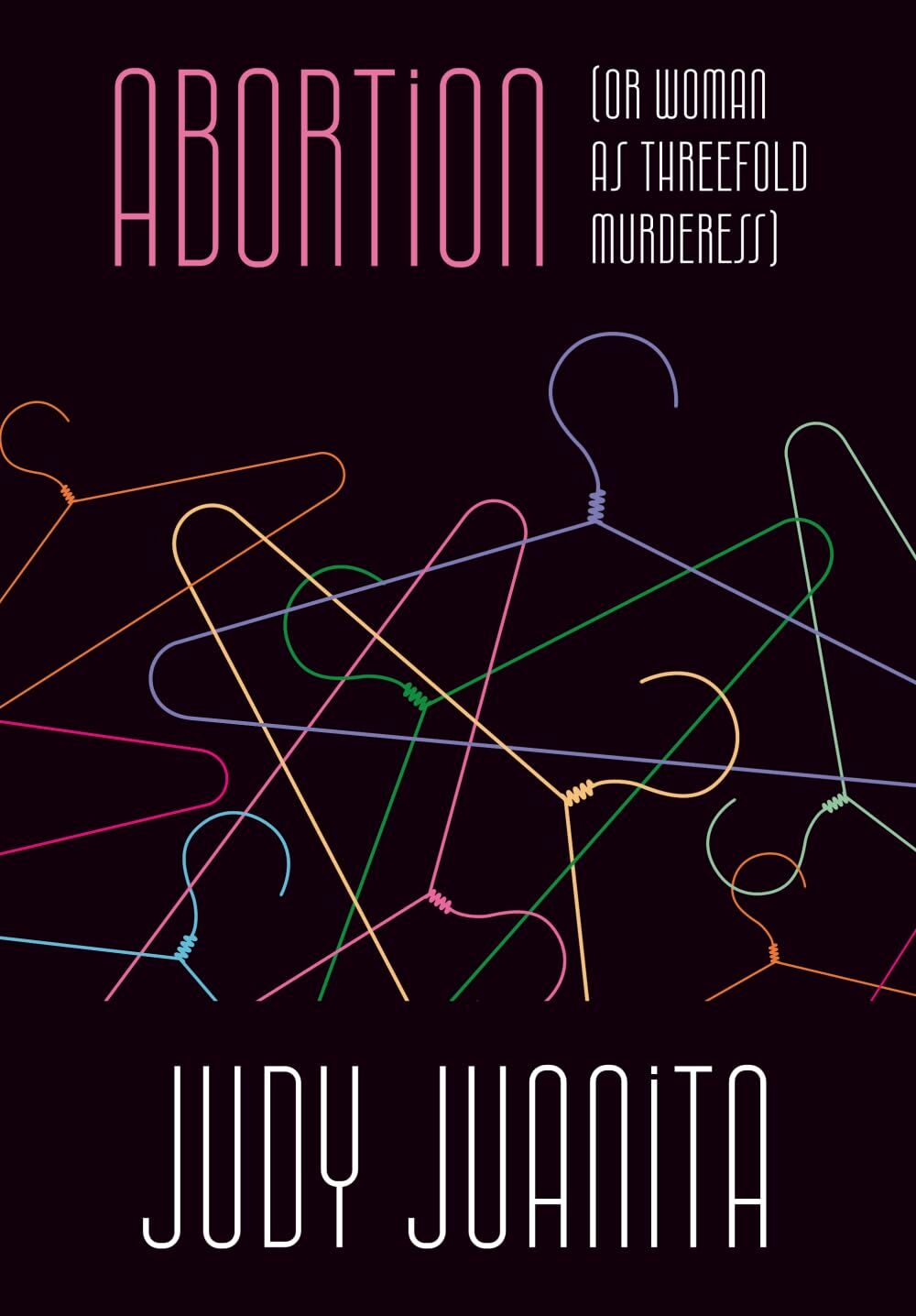 Abortion (or Woman as Threefold Murderess)