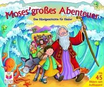 Moses' großes Abenteuer. Eine Bibelgeschichte für Kinder