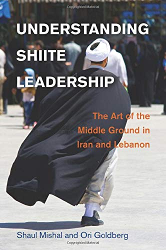 Shaul Mishal Understanding Shiite Leadership, The Art Of The Middle Ground In Iran And Lebanon (Problems Of International Politics)
