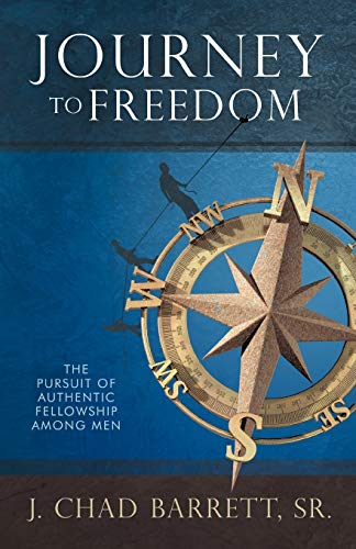 Journey to Freedom: The Pursuit of Authentic Fellowship Among Men