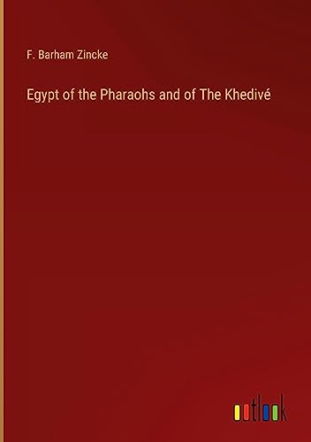 Egypt of the Pharaohs and of The Khedivé
