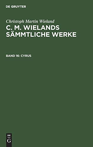Cyrus (Christoph Martin Wieland: C. M. Wielands Sämmtliche Werke)