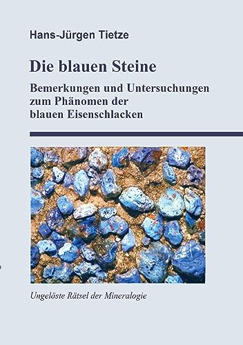 Die blauen Steine: Einige Bemerkungen und Untersuchungen zum Phänomen der blauen Eisenschlacken
