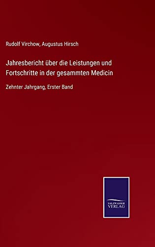 Jahresbericht über die Leistungen und Fortschritte in der gesammten Medicin: Zehnter Jahrgang, Erster Band