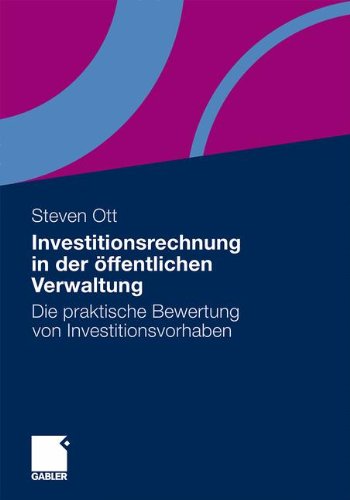 Investitionsrechnung in der öffentlichen Verwaltung: Die praktische Bewertung von Investitionsvorhaben (German Edition)