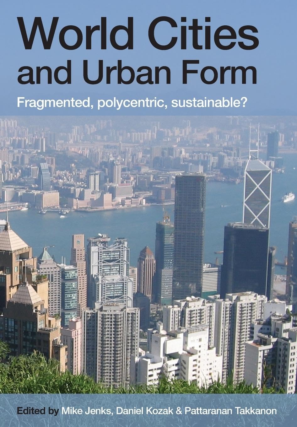 Daniel Kozak World Cities And Urban Form, Fragmented, Polycentric, Sustainable?