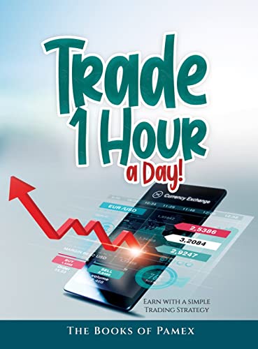 Trade 1 Hour a Day!: Earn with a simple Trading Strategy