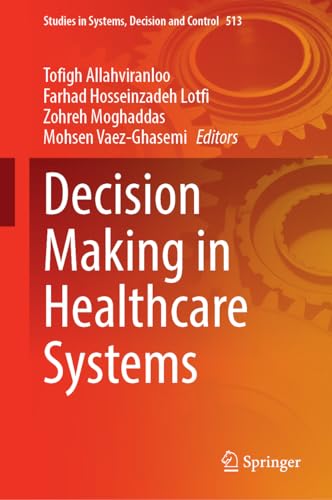 Decision Making in Healthcare Systems (Studies in Systems, Decision and Control, 513, Band 513)