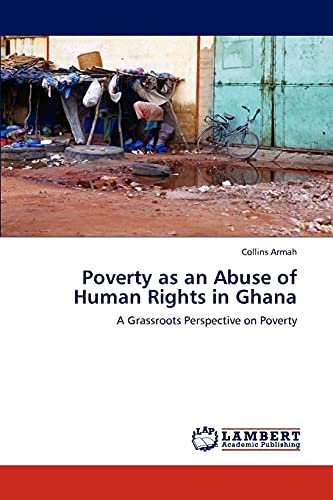 Poverty as an Abuse of Human Rights in Ghana: A Grassroots Perspective on Poverty