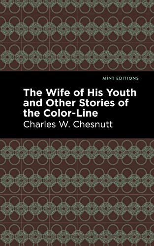 The Wife of His Youth and Other Stories of the Color Line (Mint Editions―Black Narratives)
