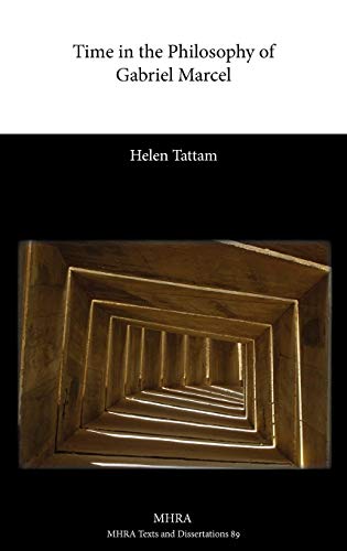 Time in the Philosophy of Gabriel Marcel (Texts and Dissertations- Modern Humanities Research Assoc)