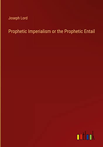 Prophetic Imperialism or the Prophetic Entail