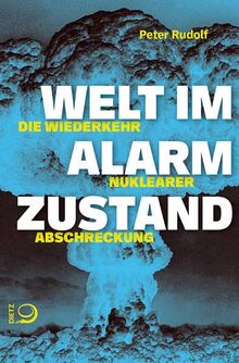 Welt im Alarmzustand: Die Wiederkehr nuklearer Abschreckung