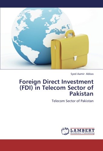 Foreign Direct Investment (FDI) in Telecom Sector of Pakistan: Telecom Sector of Pakistan