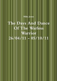 The Days and Dance of the Warless Warrior