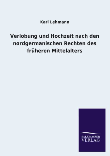 Verlobung und Hochzeit nach den nordgermanischen Rechten des früheren Mittelalters
