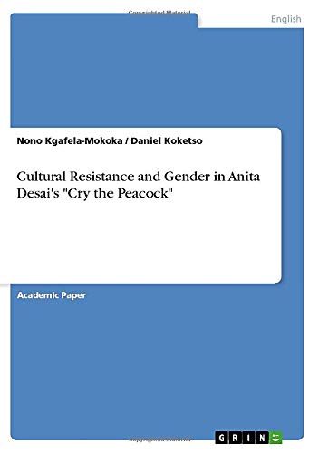 Cultural Resistance and Gender in Anita Desai's Cry the Peacock