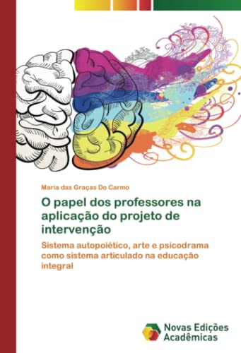 O papel dos professores na aplicação do projeto de intervenção: Sistema autopoiético, arte e psicodrama como sistema articulado na educação integral