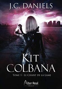 Le Chant de la Lame : Kit Colbana tome 1