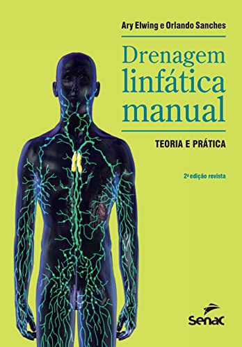 DRENAGEM LINFÁTICA MANUAL: TEORIA E PRÁTICA: Teoria E Pratica