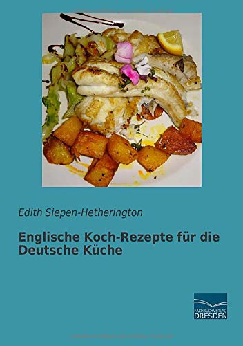 Englische Koch-Rezepte für die Deutsche Küche