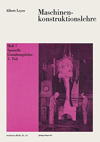 Maschinenkonstruktionslehre: Heft 7: Spezielle Gestaltungslehre 5. Teil (Technica-Reihe, Band 19)