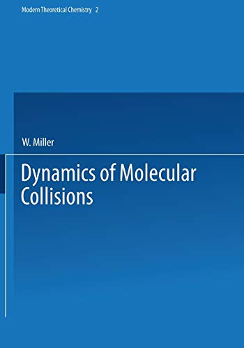 Dynamics of Molecular Collisions: Part B (Modern Theoretical Chemistry, 2, Band 2)