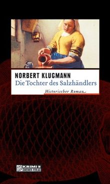 Die Tochter des Salzhändlers. Historischer Kriminalroman