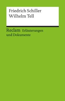 Erläuterungen und Dokumente zu Friedrich Schiller: Wilhelm Tell