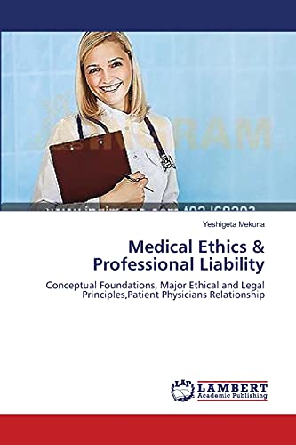 Medical Ethics & Professional Liability: Conceptual Foundations, Major Ethical and Legal Principles,Patient Physicians Relationship