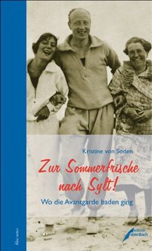 Zur Sommerfrische nach Sylt !: Wo die Avantgarde baden ging