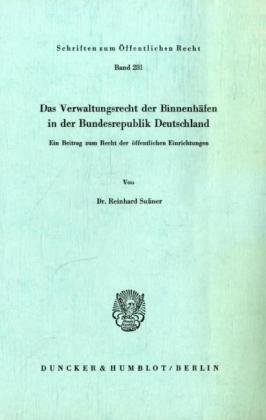 Das Verwaltungsrecht der Binnenhäfen in der Bundesrepublik Deutschland.: Ein Beitrag zum Recht der öffentlichen Einrichtungen. (Schriften Zum Offentlichen Recht, 281)