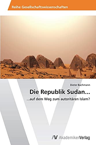 Die Republik Sudan...: ...auf dem Weg zum autoritären Islam?