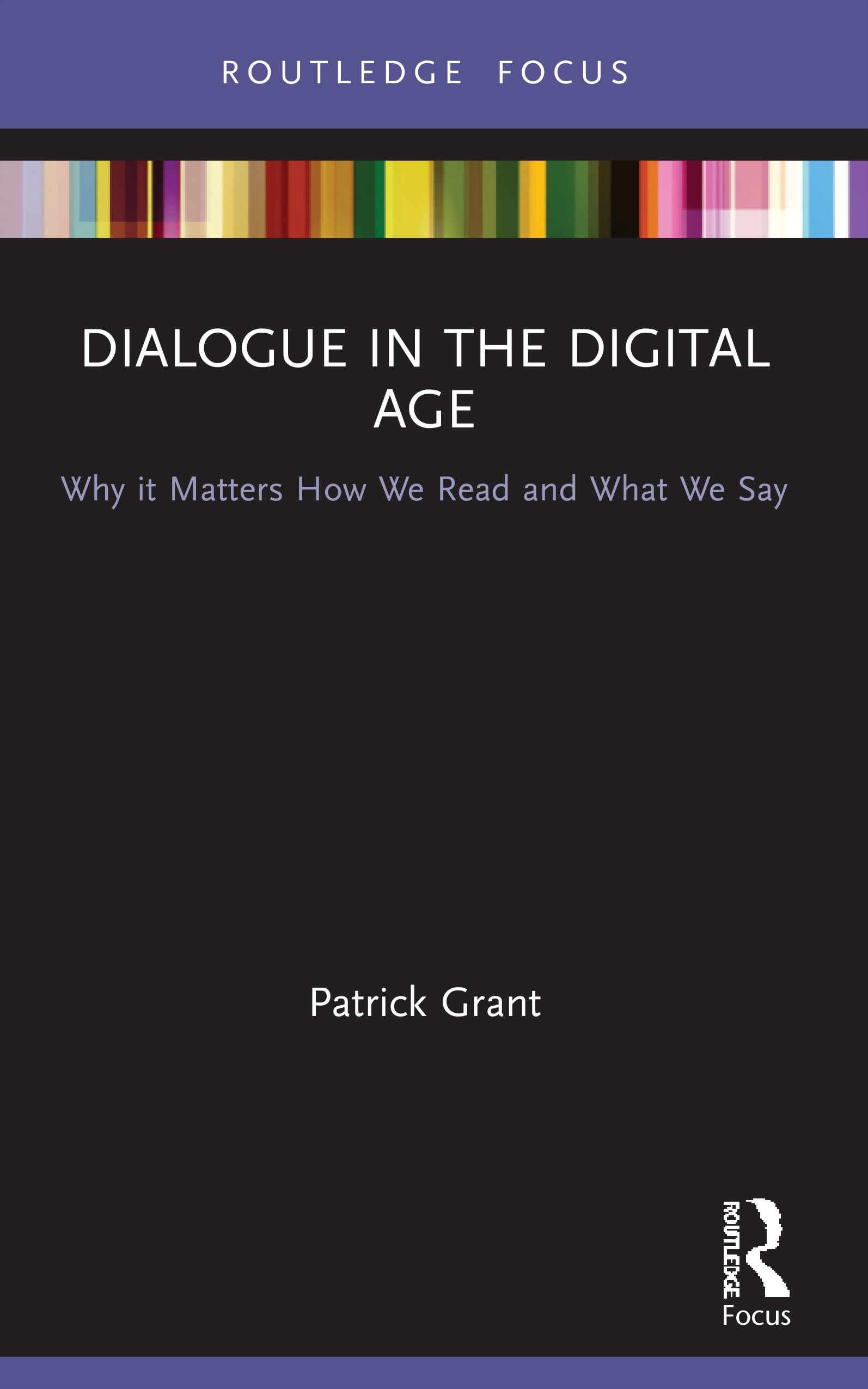 Dialogue in the Digital Age: Why it Matters How We Read and What We Say (Routledge Focus on Literature)