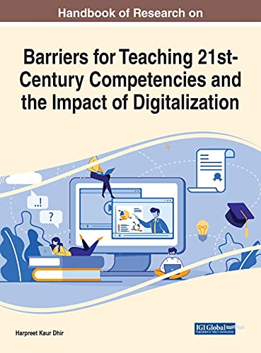 Handbook of Research on Barriers for Teaching 21st-Century Competencies and the Impact of Digitalization (Advances in Educational Technologies and Instructional Design)