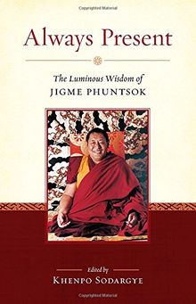 Always Present: The Luminous Wisdom of Jigme Phuntsok