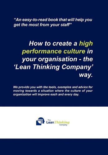 How to Create a High Performance Culture in Your Organisation - The 'Lean Thinking Company ' Way