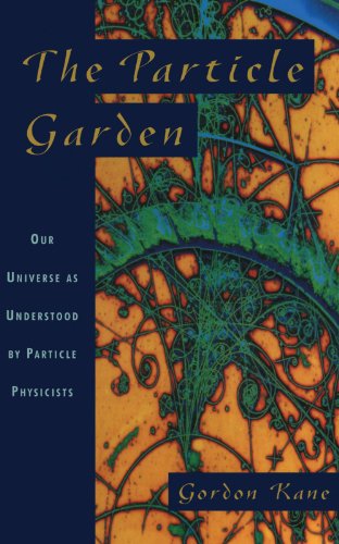 Particle Garden: Our Universe as Understood by Particle Physicists (Helix Books)