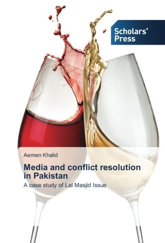 Media and conflict resolution in Pakistan: A case study of Lal Masjid Issue