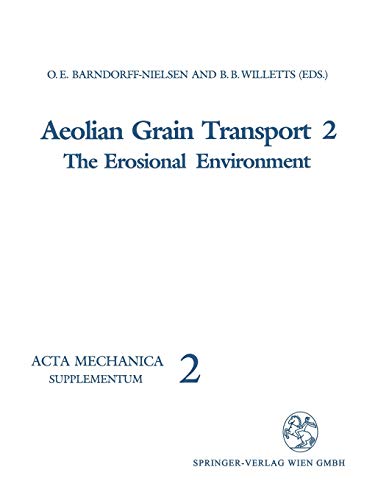 Aeolian Grain Transport: The Erosional Environment (Acta Mechanica. Supplementa, 2, Band 2)