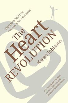 The Heart Revolution®: Transform Your Life, Transform Your Business