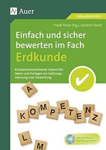 Einfach und sicher bewerten im Fach Erdkunde: Kompetenzorientierter Unterricht - Ideen und Vorlagen zur Leistungsmessung und -bewertung (5. bis 10. ... Unterricht Sekundarstufe)