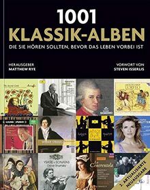 1001 Klassik-Alben, die Sie hören sollten, bevor das Leben vorbei ist: Ausgewählt und vorgestellt von 35 Musikern und Musik-Kritikern