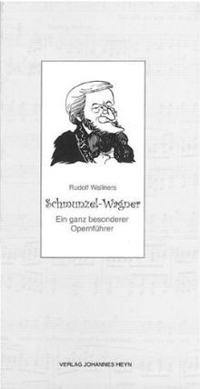 Schmunzel-Wagner: Ein ganz besonderer Opernführer