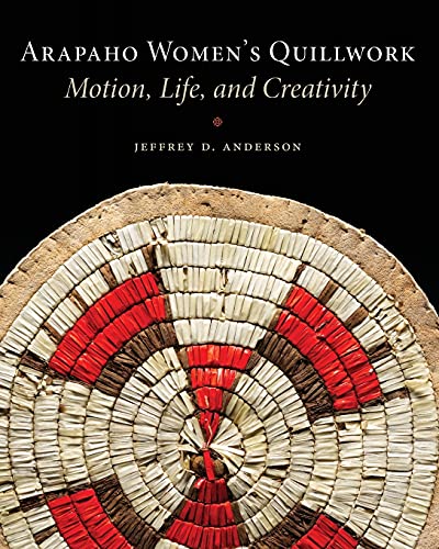 Arapaho Women's Quillwork: Motion, Life, Creativity