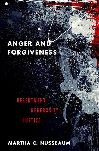 Nussbaum, M: Anger and Forgiveness: Resentment, Generosity, Justice