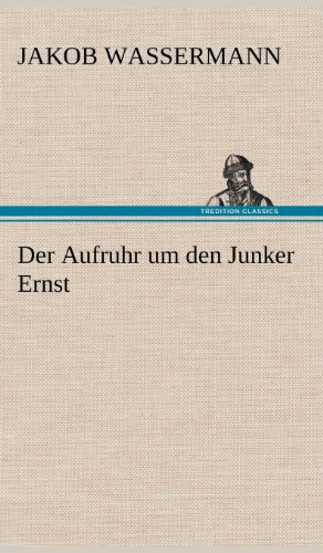 Der Aufruhr um den Junker Ernst